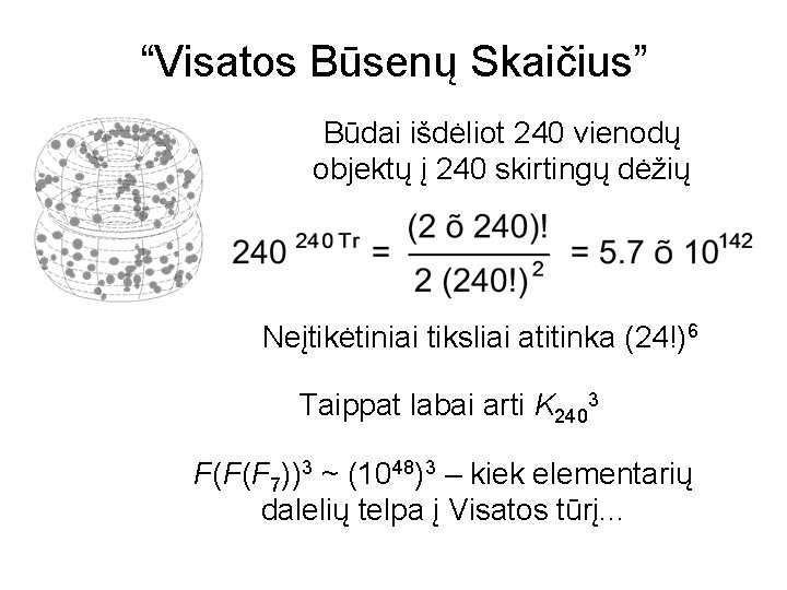 “Visatos Būsenų Skaičius” Būdai išdėliot 240 vienodų objektų į 240 skirtingų dėžių Neįtikėtiniai tiksliai