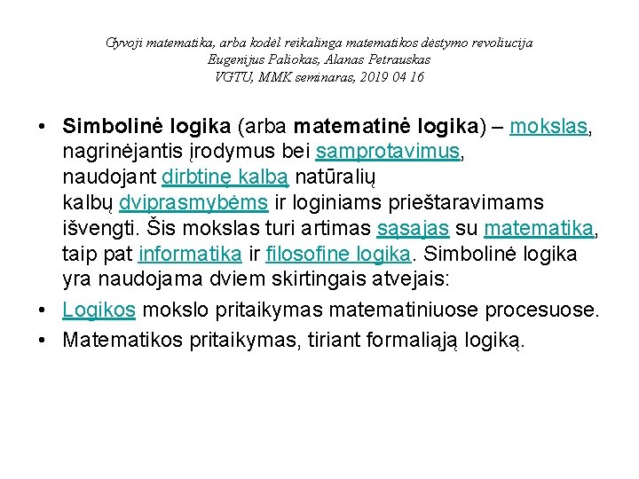 Gyvoji matematika, arba kodėl reikalinga matematikos dėstymo revoliucija Eugenijus Paliokas, Alanas Petrauskas VGTU, MMK