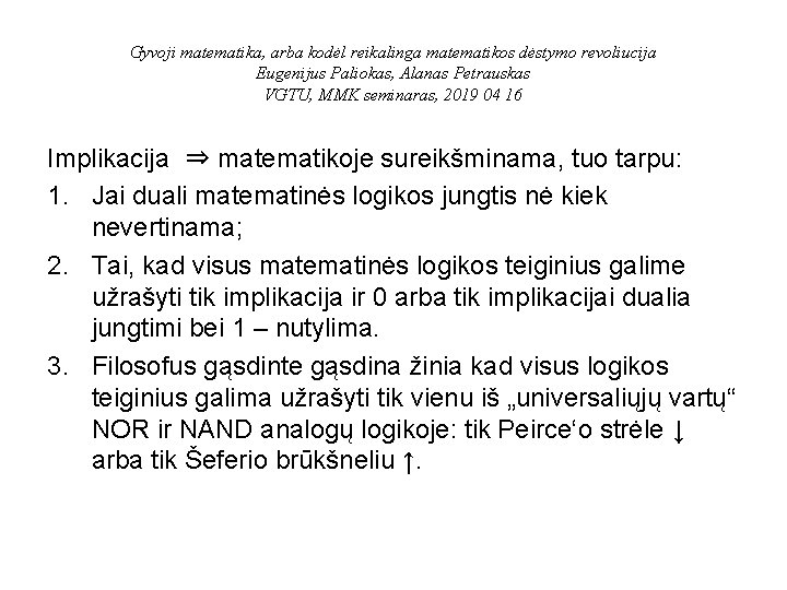 Gyvoji matematika, arba kodėl reikalinga matematikos dėstymo revoliucija Eugenijus Paliokas, Alanas Petrauskas VGTU, MMK