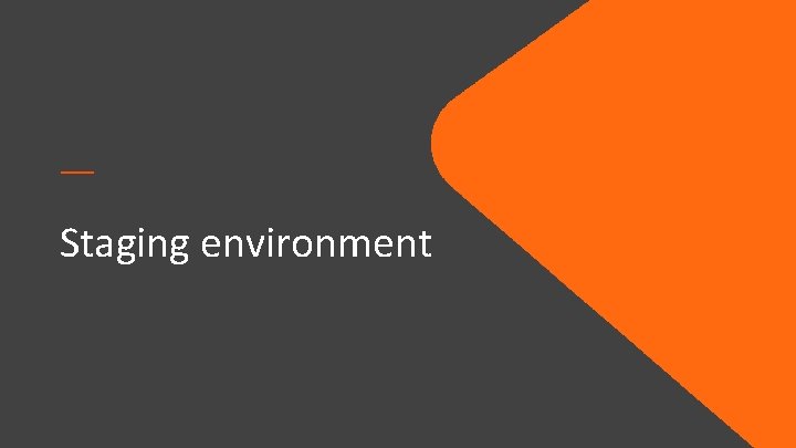 — Staging environment — Staging environment