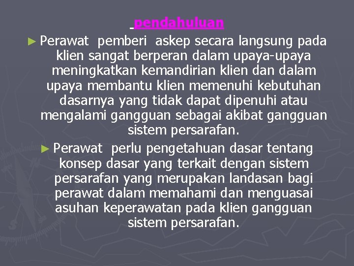 pendahuluan ► Perawat pemberi askep secara langsung pada klien sangat berperan dalam upaya-upaya meningkatkan