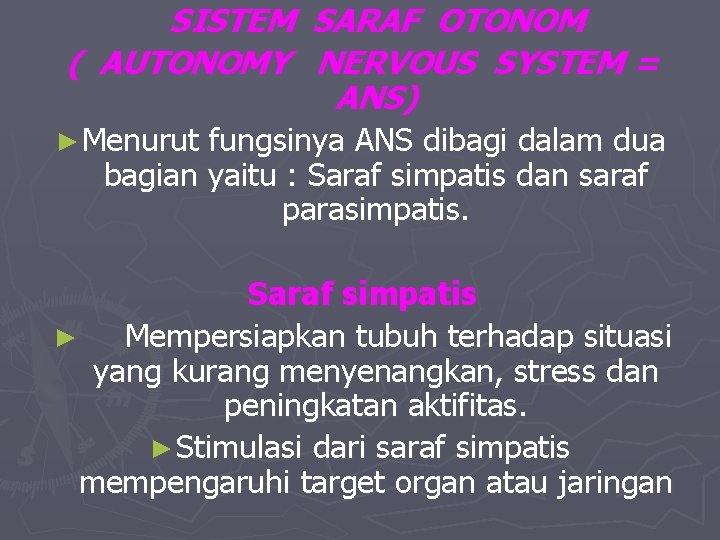 SISTEM SARAF OTONOM ( AUTONOMY NERVOUS SYSTEM = ANS) ► Menurut fungsinya ANS dibagi