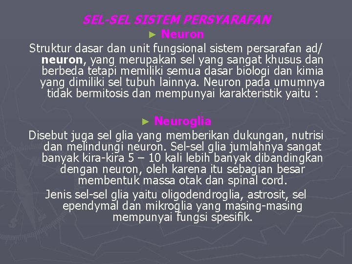 SEL-SEL SISTEM PERSYARAFAN Neuron Struktur dasar dan unit fungsional sistem persarafan ad/ neuron, yang