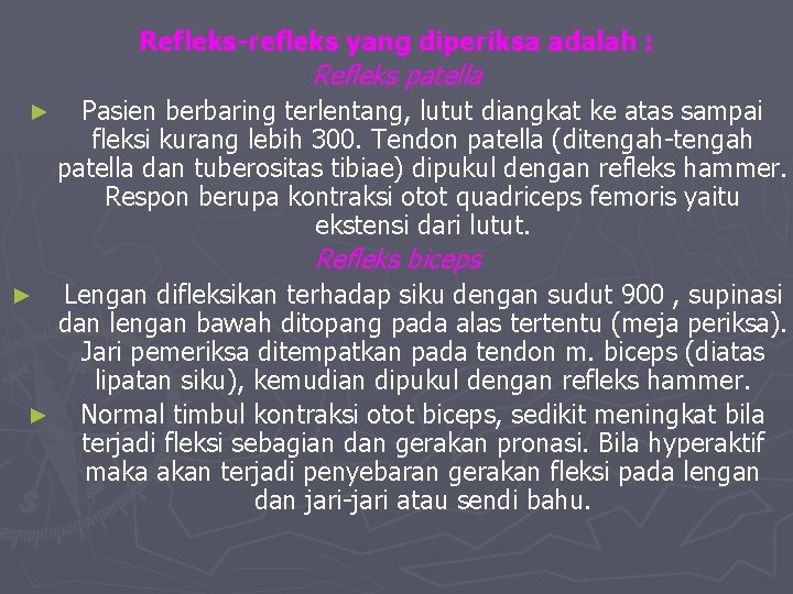 Refleks-refleks yang diperiksa adalah : Refleks patella ► Pasien berbaring terlentang, lutut diangkat ke