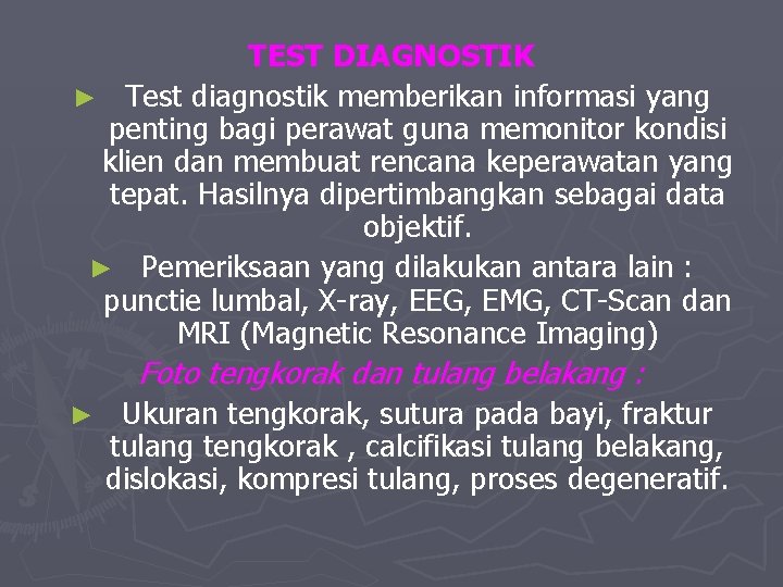 TEST DIAGNOSTIK ► Test diagnostik memberikan informasi yang penting bagi perawat guna memonitor kondisi