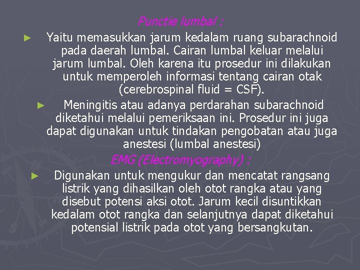 Punctie lumbal : ► Yaitu memasukkan jarum kedalam ruang subarachnoid pada daerah lumbal. Cairan