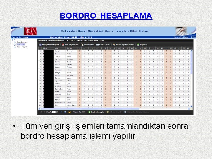 BORDRO HESAPLAMA • Tüm veri girişi işlemleri tamamlandıktan sonra bordro hesaplama işlemi yapılır. 