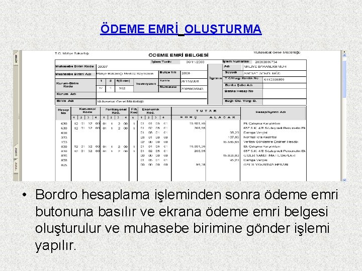 ÖDEME EMRİ OLUŞTURMA • Bordro hesaplama işleminden sonra ödeme emri butonuna basılır ve ekrana