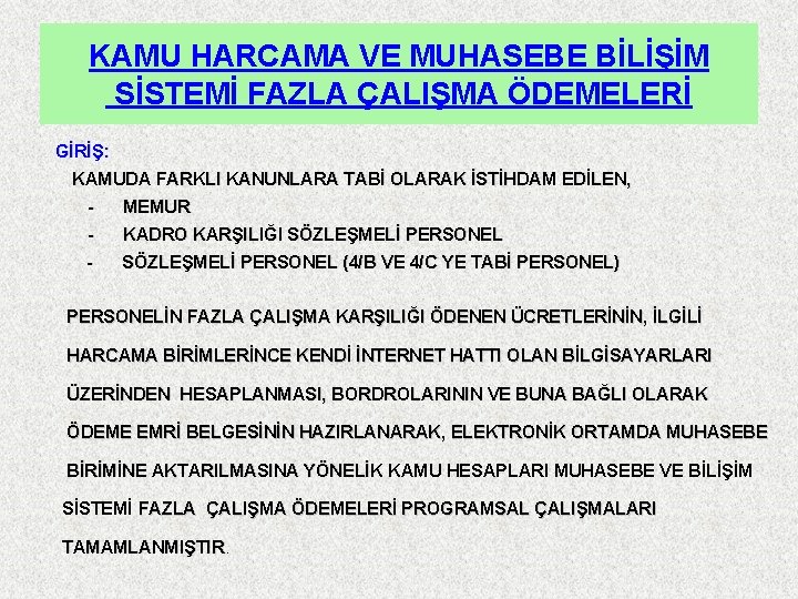 KAMU HARCAMA VE MUHASEBE BİLİŞİM SİSTEMİ FAZLA ÇALIŞMA ÖDEMELERİ GİRİŞ: KAMUDA FARKLI KANUNLARA TABİ