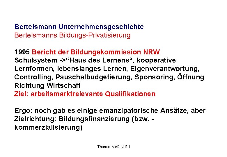 Bertelsmann Unternehmensgeschichte Bertelsmanns Bildungs-Privatisierung 1995 Bericht der Bildungskommission NRW Schulsystem ->“Haus des Lernens“, kooperative