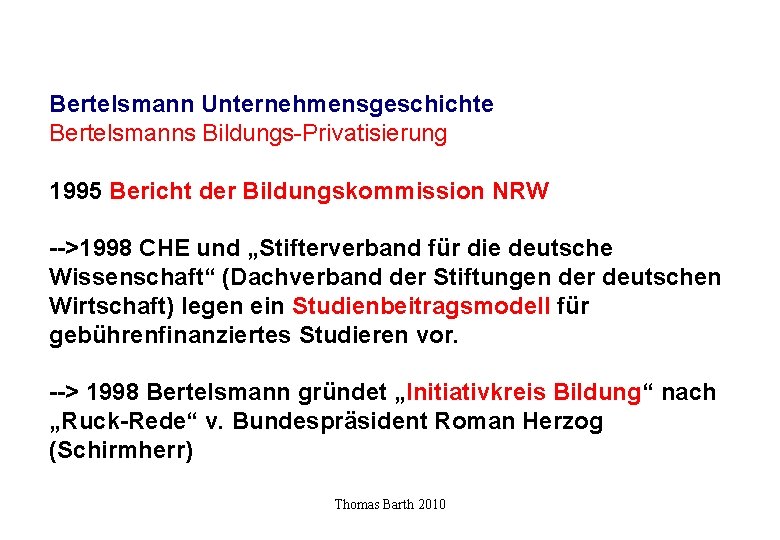 Bertelsmann Unternehmensgeschichte Bertelsmanns Bildungs-Privatisierung 1995 Bericht der Bildungskommission NRW -->1998 CHE und „Stifterverband für