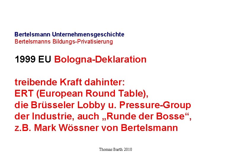 Bertelsmann Unternehmensgeschichte Bertelsmanns Bildungs-Privatisierung 1999 EU Bologna-Deklaration treibende Kraft dahinter: ERT (European Round Table),