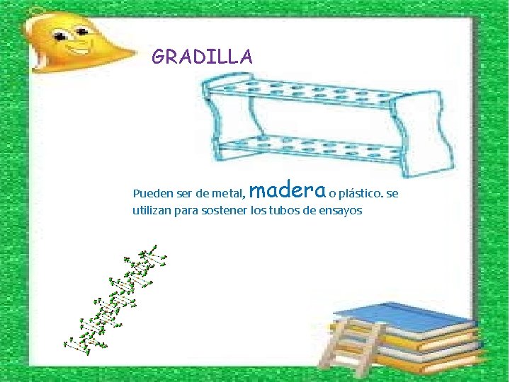 GRADILLA madera Pueden ser de metal, o plástico. se utilizan para sostener los tubos