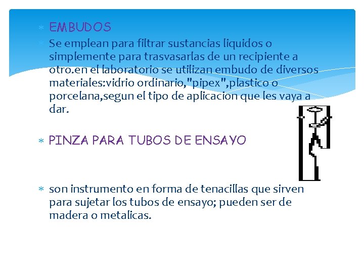  EMBUDOS Se emplean para filtrar sustancias liquidos o simplemente para trasvasarlas de un