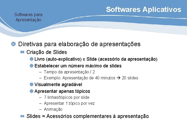 Softwares para Apresentação Softwares Aplicativos Diretivas para elaboração de apresentações Criação de Slides Livro