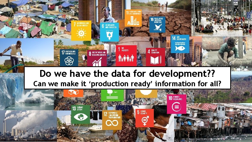 Do we have the data for development? ? Can we make it ‘production ready’