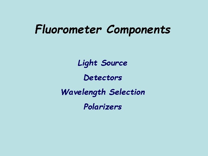 Basic Instrumentation Joachim Mueller Principles of Fluorescence Spectroscopy