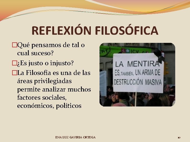 REFLEXIÓN FILOSÓFICA �Qué pensamos de tal o cual suceso? �¿Es justo o injusto? �La