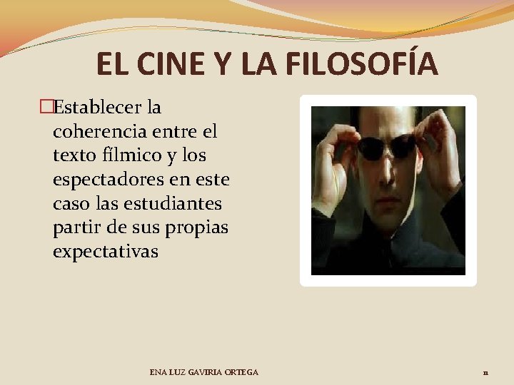 EL CINE Y LA FILOSOFÍA �Establecer la coherencia entre el texto fílmico y los