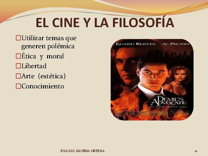 EL CINE Y LA FILOSOFÍA �Utilizar temas que generen polémica �Ética y moral �Libertad