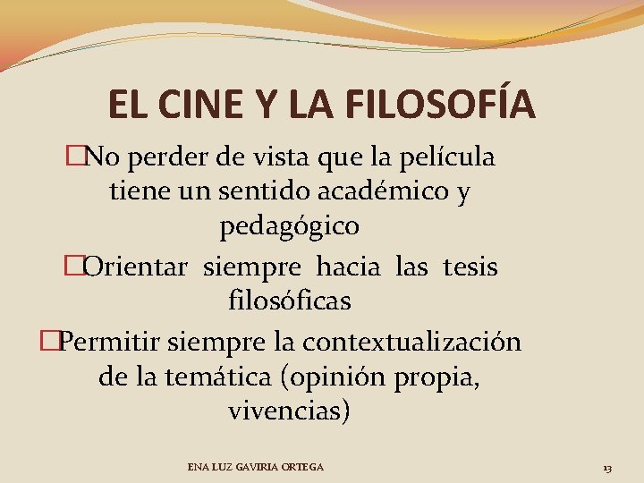 EL CINE Y LA FILOSOFÍA �No perder de vista que la película tiene un