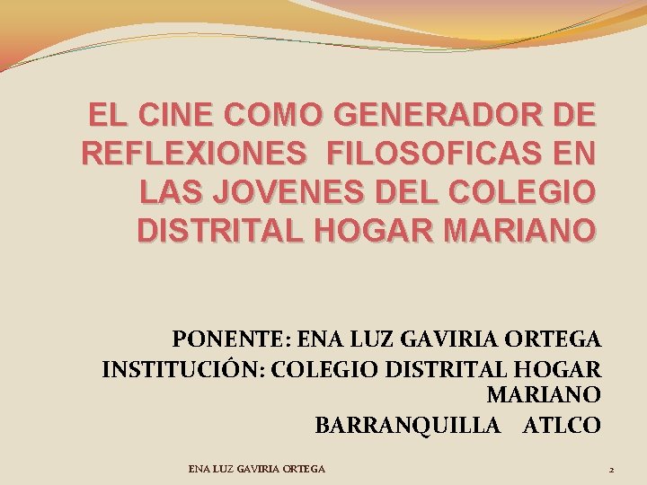 EL CINE COMO GENERADOR DE REFLEXIONES FILOSOFICAS EN LAS JOVENES DEL COLEGIO DISTRITAL HOGAR