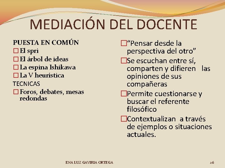 MEDIACIÓN DEL DOCENTE PUESTA EN COMÚN �El spri �El árbol de ideas �La espina