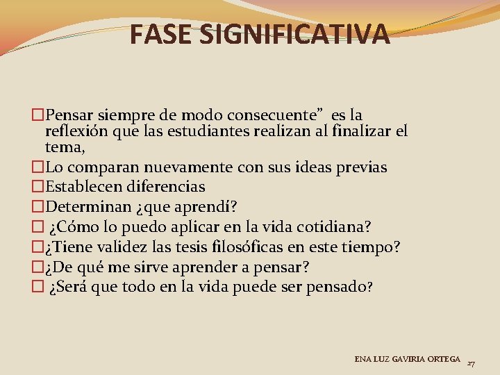 FASE SIGNIFICATIVA �Pensar siempre de modo consecuente” es la reflexión que las estudiantes realizan