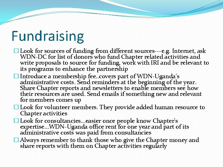 Fundraising � Look for sources of funding from different sources---e. g. Internet, ask WDN-DC