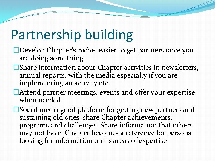 Partnership building �Develop Chapter’s niche. . easier to get partners once you are doing