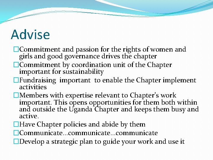 Advise �Commitment and passion for the rights of women and girls and good governance
