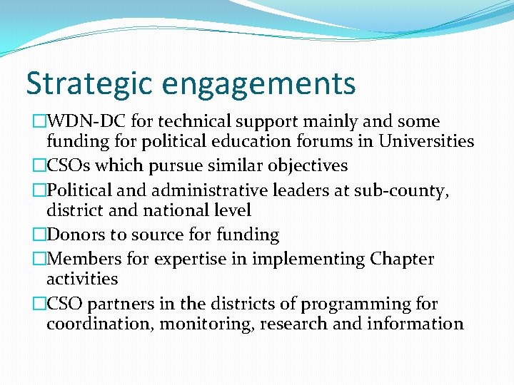 Strategic engagements �WDN-DC for technical support mainly and some funding for political education forums