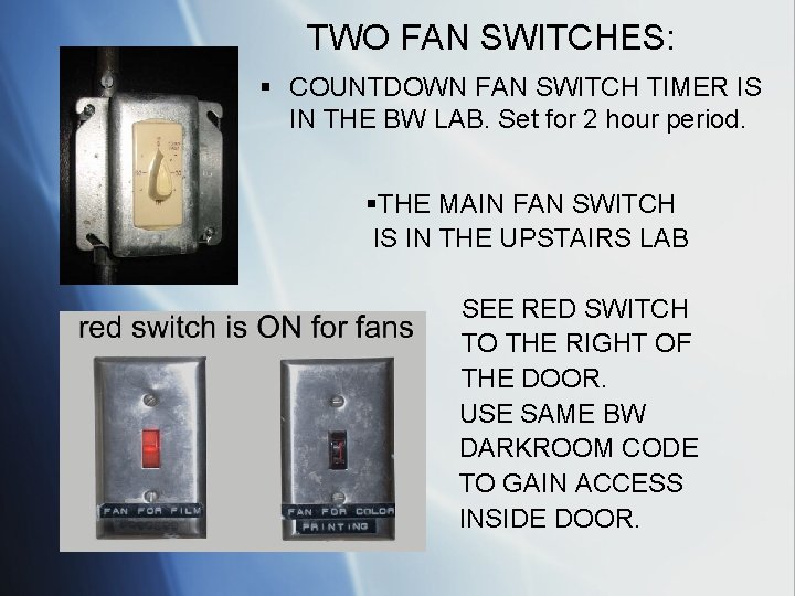 TWO FAN SWITCHES: § COUNTDOWN FAN SWITCH TIMER IS IN THE BW LAB. Set
