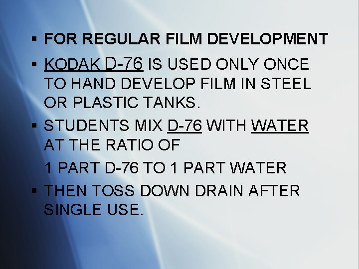 § FOR REGULAR FILM DEVELOPMENT § KODAK D-76 IS USED ONLY ONCE TO HAND