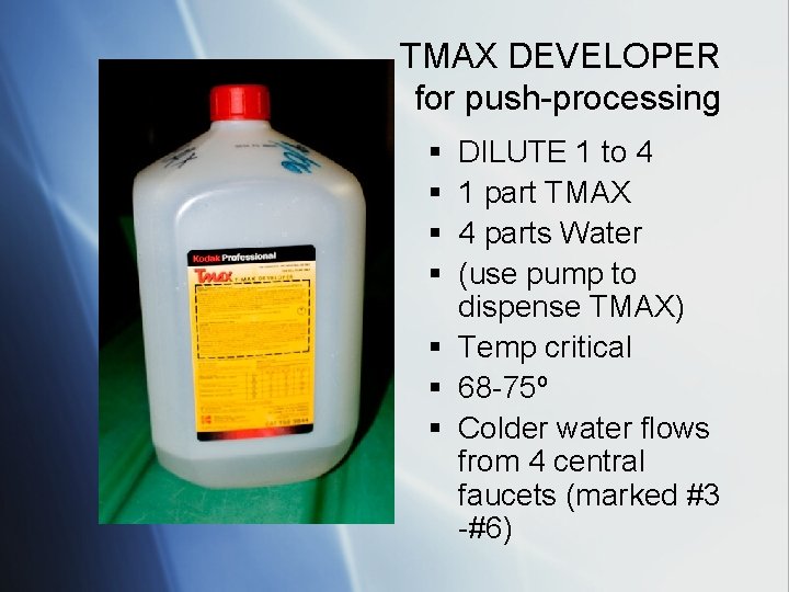 TMAX DEVELOPER for push-processing § § DILUTE 1 to 4 1 part TMAX 4