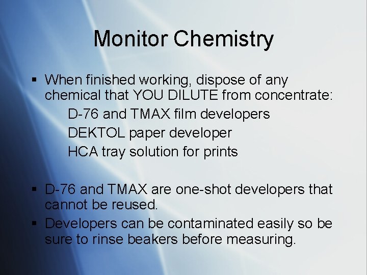 Monitor Chemistry § When finished working, dispose of any chemical that YOU DILUTE from