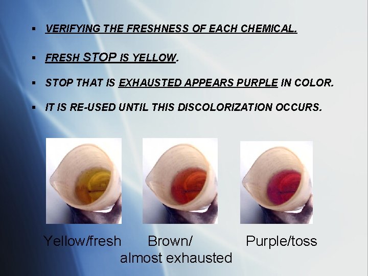 § VERIFYING THE FRESHNESS OF EACH CHEMICAL. § FRESH STOP IS YELLOW. § STOP