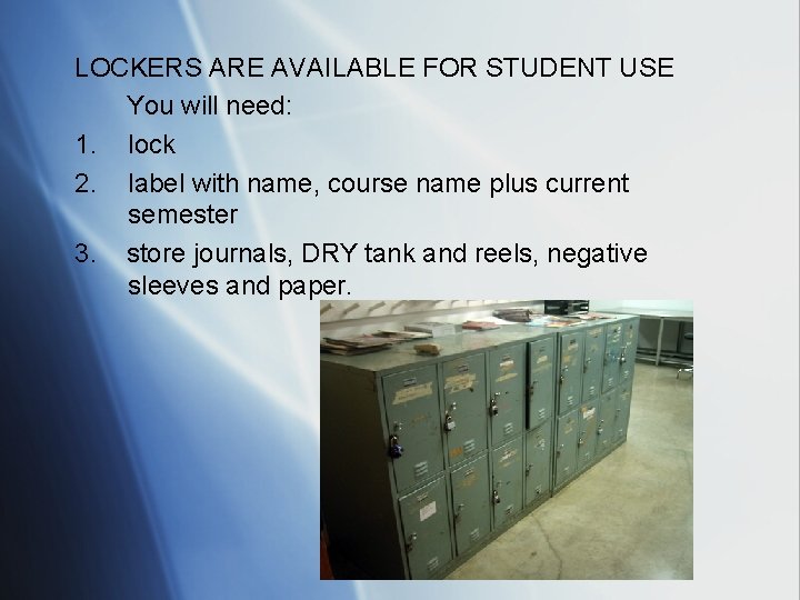 LOCKERS ARE AVAILABLE FOR STUDENT USE You will need: 1. lock 2. label with