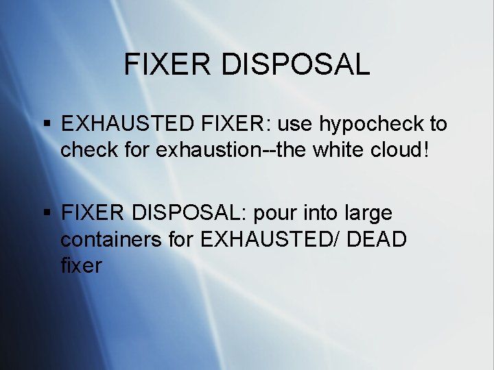 FIXER DISPOSAL § EXHAUSTED FIXER: use hypocheck to check for exhaustion--the white cloud! §