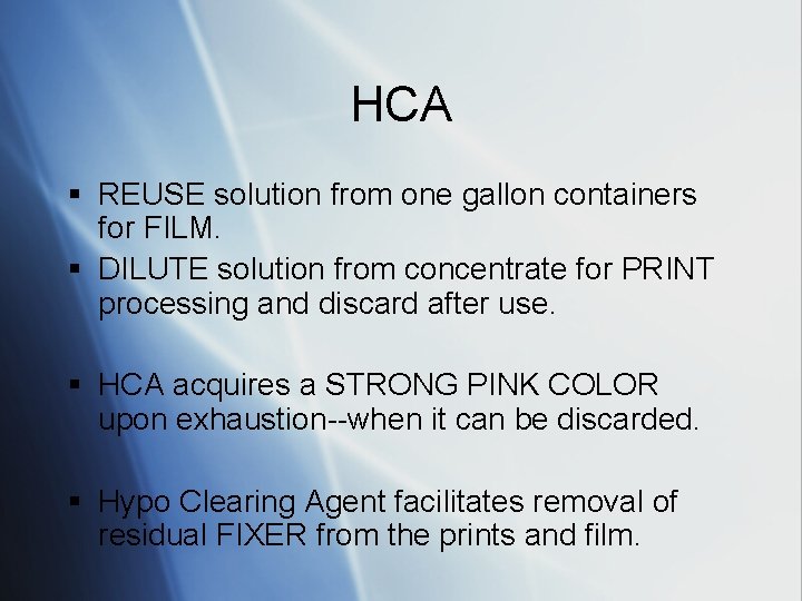 HCA § REUSE solution from one gallon containers for FILM. § DILUTE solution from