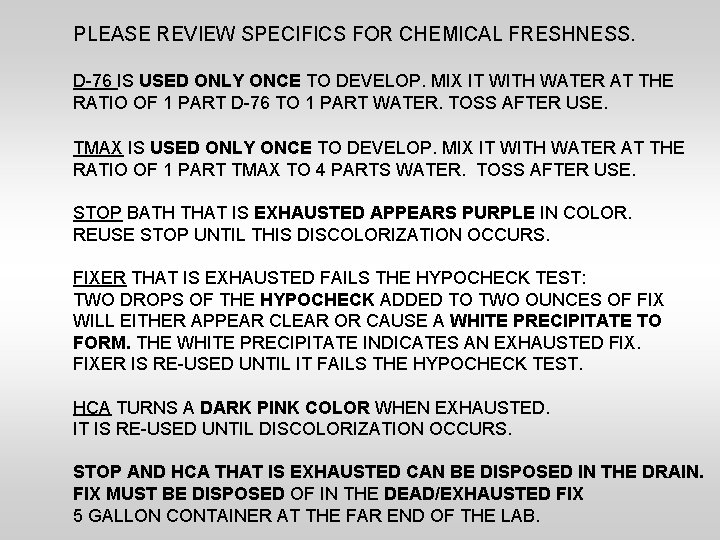 PLEASE REVIEW SPECIFICS FOR CHEMICAL FRESHNESS. D-76 IS USED ONLY ONCE TO DEVELOP. MIX