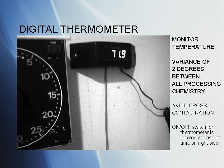DIGITAL THERMOMETER MONITOR TEMPERATURE VARIANCE OF 2 DEGREES BETWEEN ALL PROCESSING CHEMISTRY AVOID CROSSCONTAMINATION