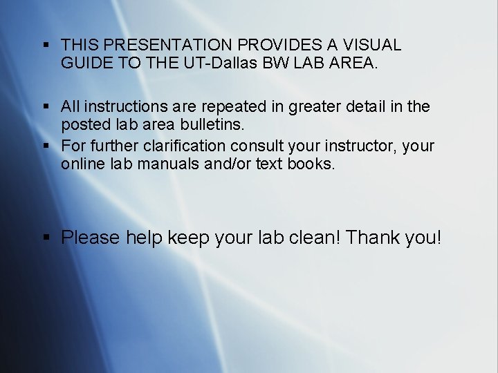 § THIS PRESENTATION PROVIDES A VISUAL GUIDE TO THE UT-Dallas BW LAB AREA. §