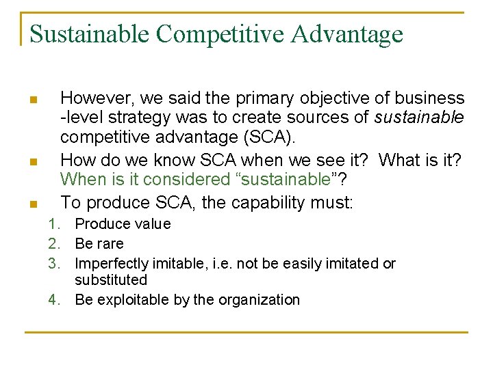 Sustainable Competitive Advantage n n n However, we said the primary objective of business