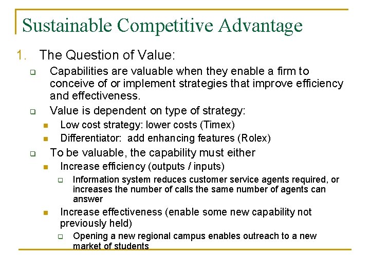 Sustainable Competitive Advantage 1. The Question of Value: Capabilities are valuable when they enable