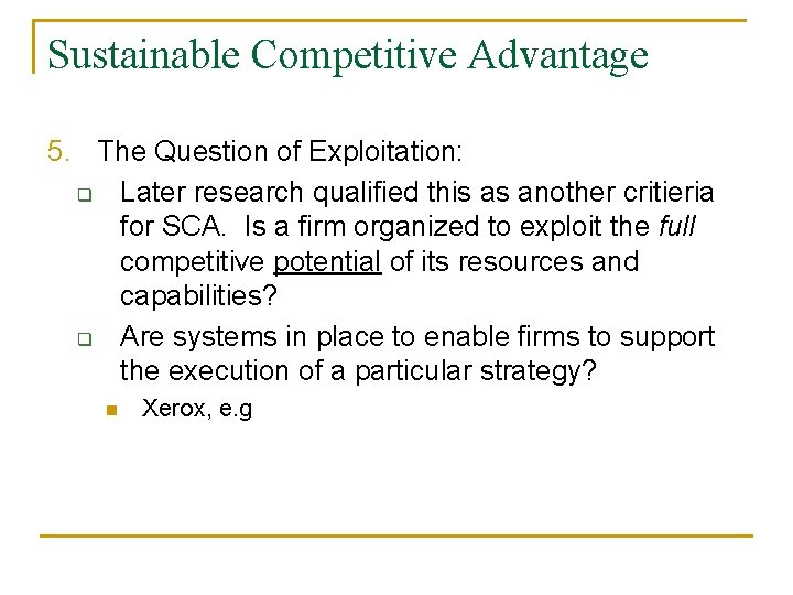 Sustainable Competitive Advantage 5. The Question of Exploitation: q Later research qualified this as