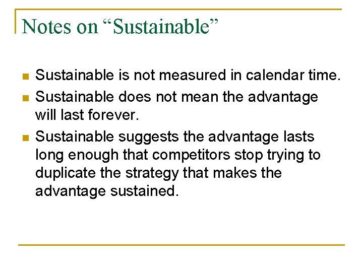 Notes on “Sustainable” n n n Sustainable is not measured in calendar time. Sustainable