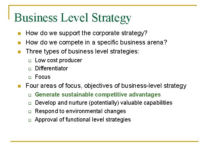 Business Level Strategy n n n How do we support the corporate strategy? How