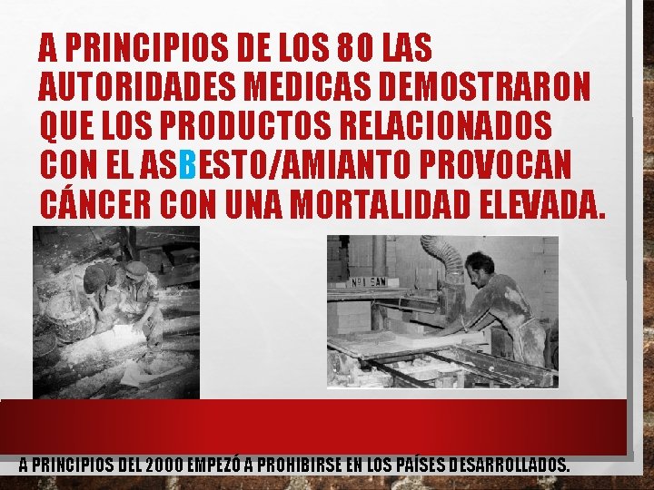 A PRINCIPIOS DE LOS 80 LAS AUTORIDADES MEDICAS DEMOSTRARON QUE LOS PRODUCTOS RELACIONADOS CON