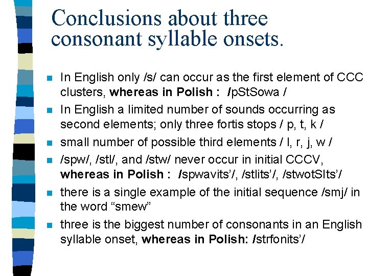 Conclusions about three consonant syllable onsets. n n n In English only /s/ can